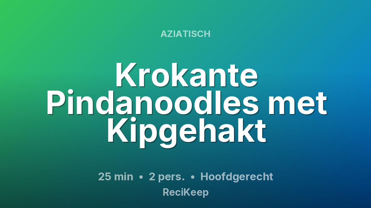Receptkaart Krokante Pindanoodles met Kipgehakt – Hoofdgerecht