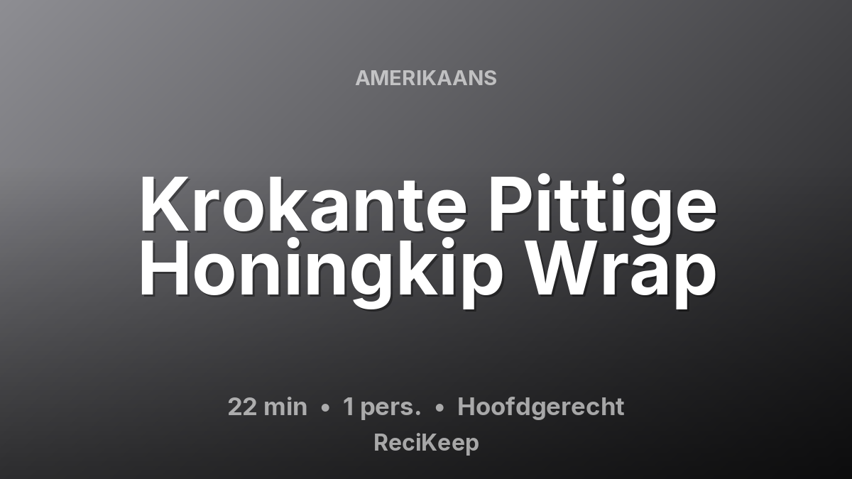 Receptkaart Krokante Pittige Honingkip Wrap – Hoofdgerecht