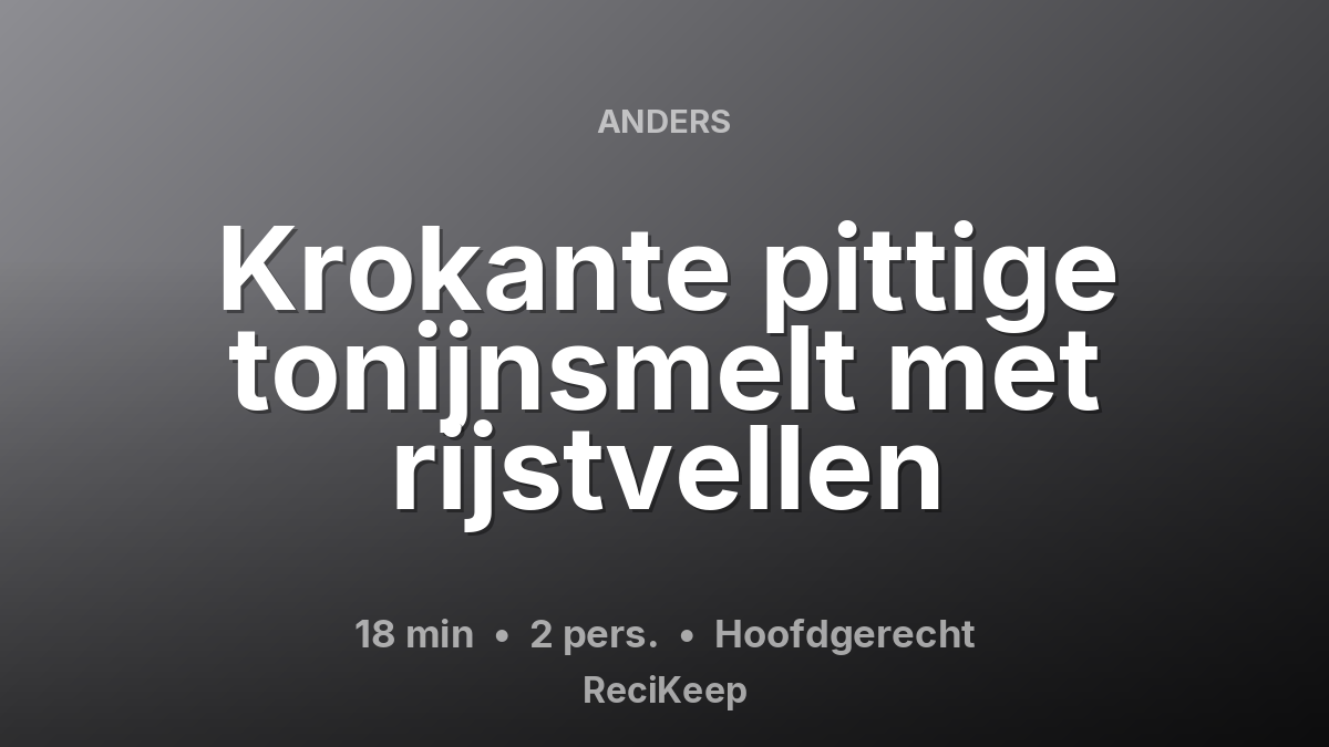 Receptkaart Krokante pittige tonijnsmelt met rijstvellen – Hoofdgerecht