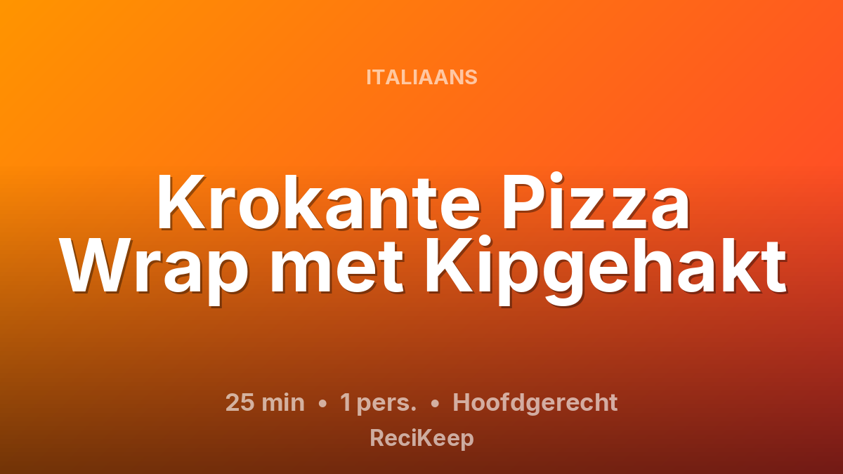 Receptkaart Krokante Pizza Wrap met Kipgehakt – Hoofdgerecht