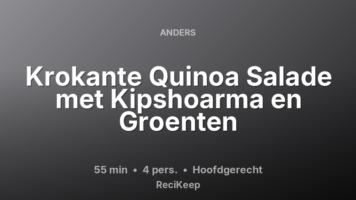 Receptkaart Krokante Quinoa Salade met Kipshoarma en Groenten – Hoofdgerecht