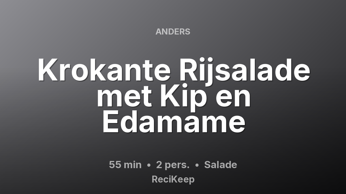 Receptkaart Krokante Rijsalade met Kip en Edamame – Salade
