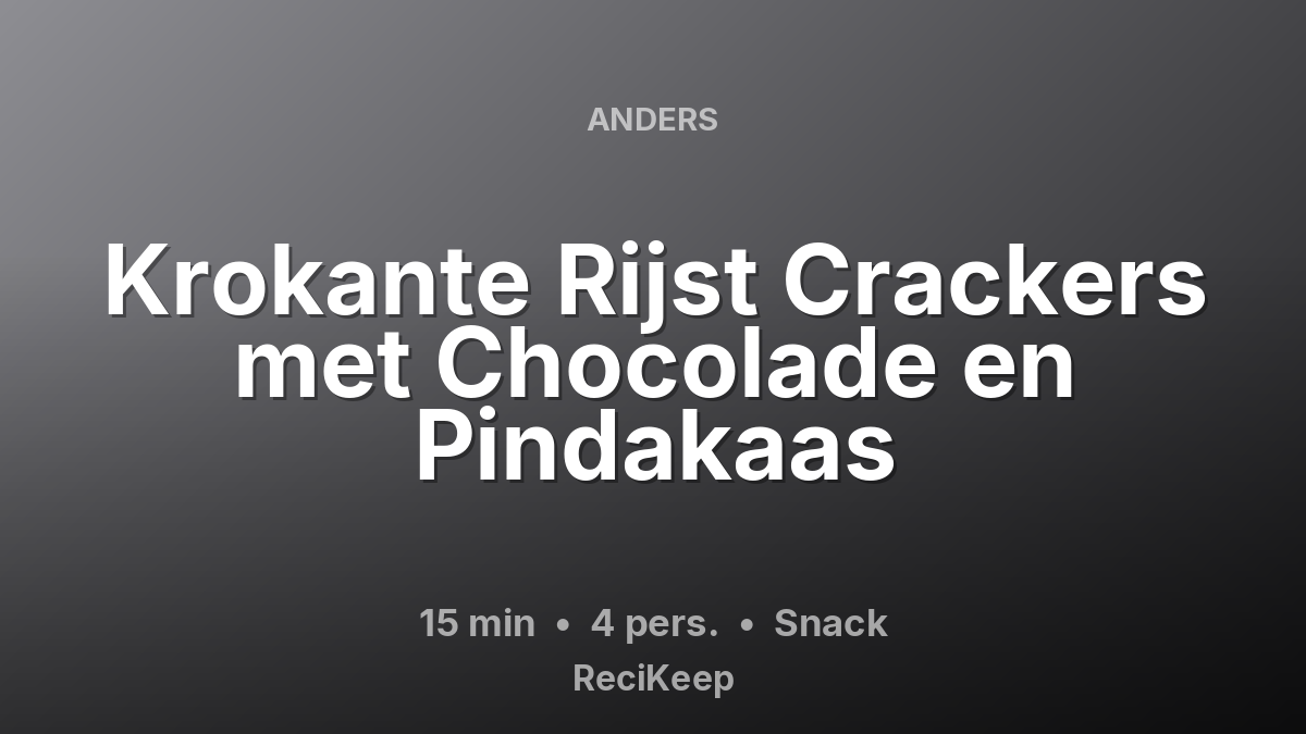 Receptkaart Krokante Rijst Crackers met Chocolade en Pindakaas – Snack