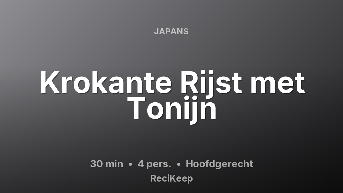 Receptkaart Krokante Rijst met Tonijn – Hoofdgerecht