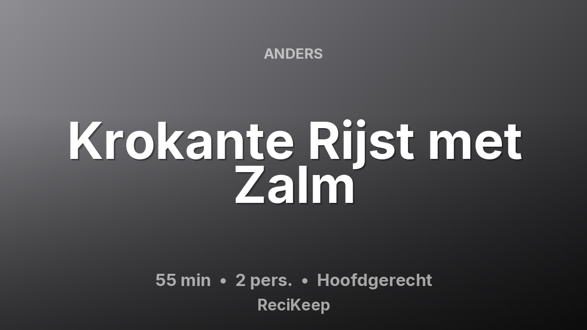 Receptkaart Krokante Rijst met Zalm – Hoofdgerecht