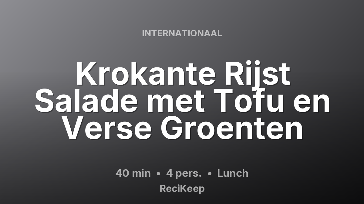 Receptkaart Krokante Rijst Salade met Tofu en Verse Groenten – Lunch