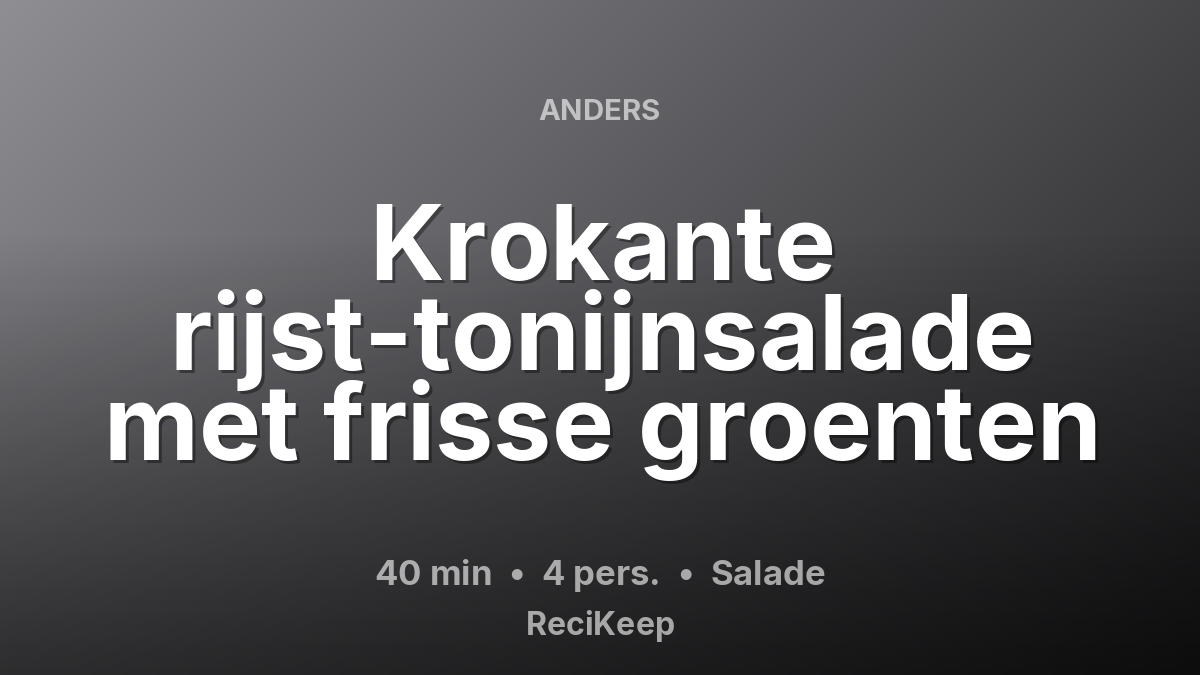 Receptkaart Krokante rijst-tonijnsalade met frisse groenten – Salade