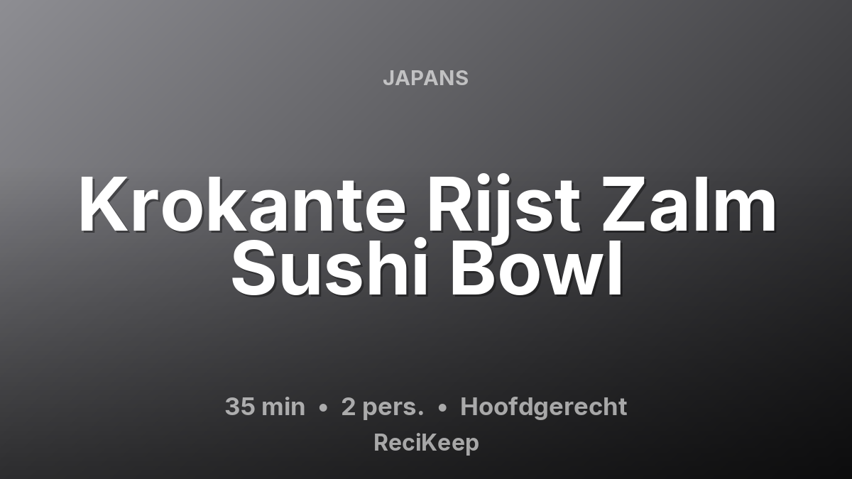 Receptkaart Krokante Rijst Zalm Sushi Bowl – Hoofdgerecht