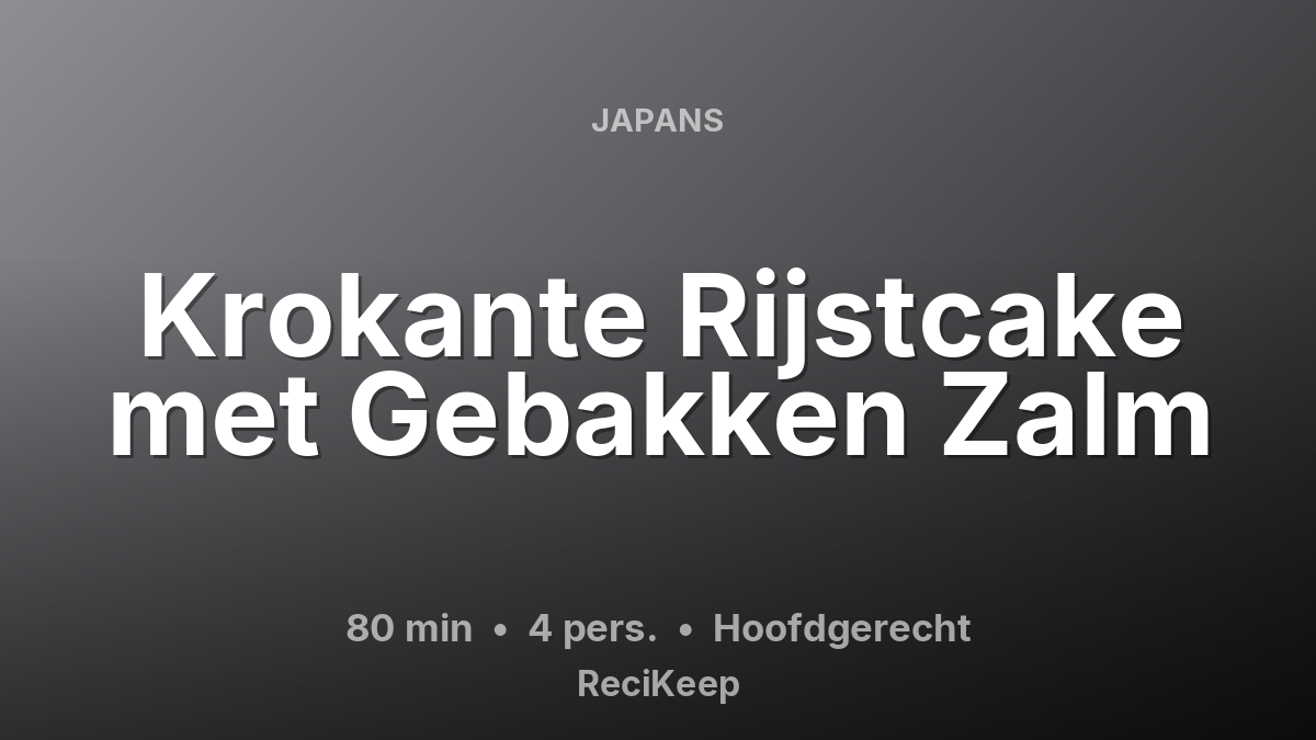 Receptkaart Krokante Rijstcake met Gebakken Zalm – Hoofdgerecht