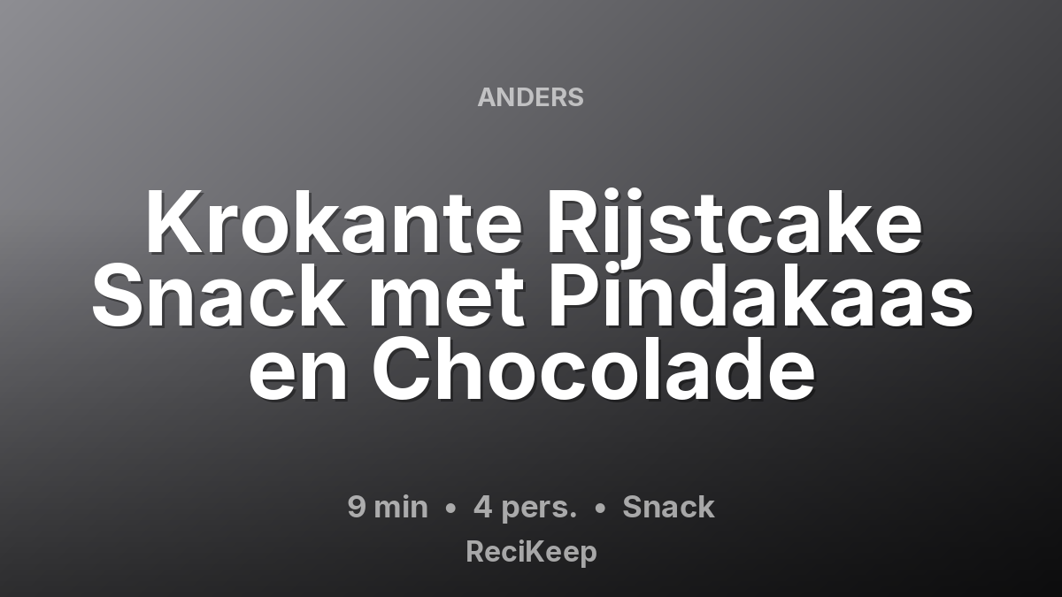 Receptkaart Krokante Rijstcake Snack met Pindakaas en Chocolade – Snack