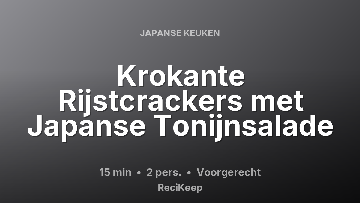 Receptkaart Krokante Rijstcrackers met Japanse Tonijnsalade – Voorgerecht