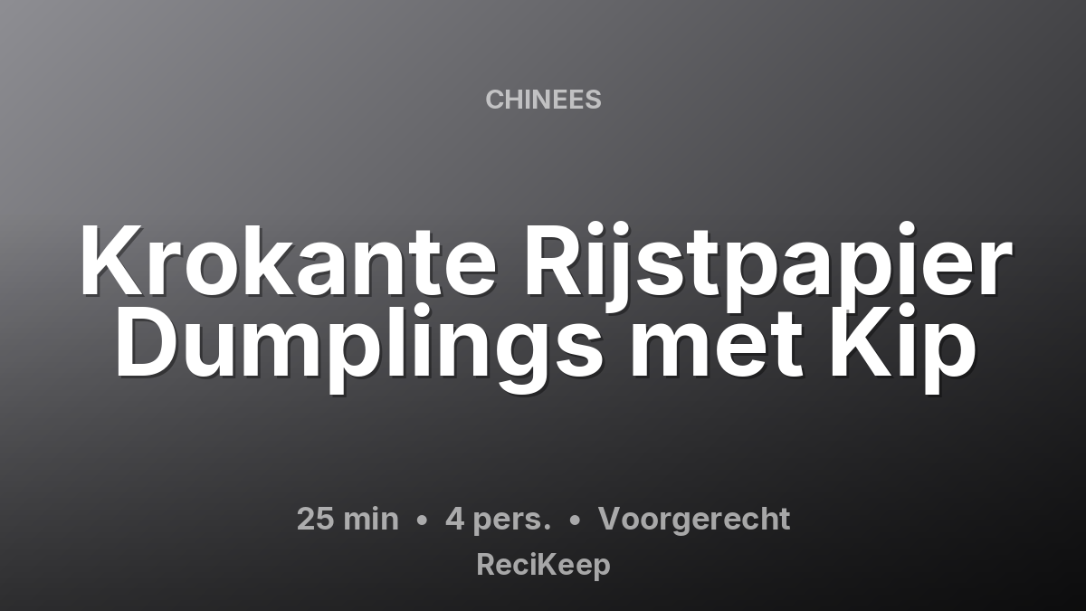 Receptkaart Krokante Rijstpapier Dumplings met Kip – Voorgerecht