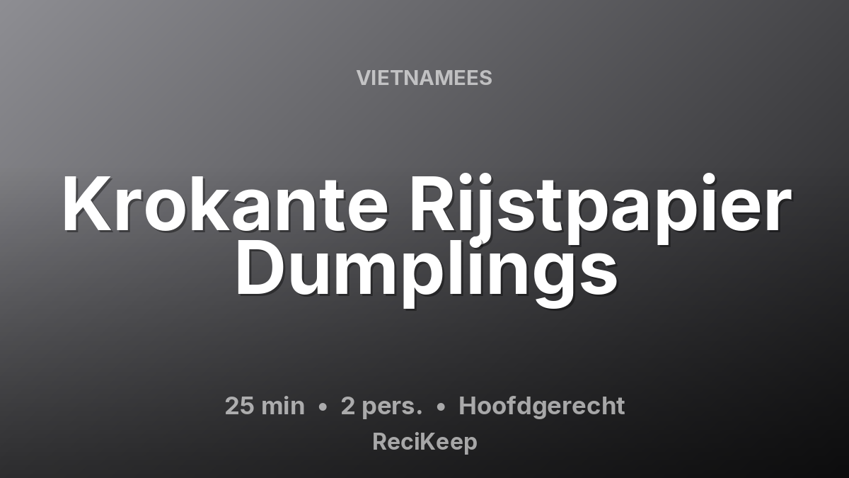 Receptkaart Krokante Rijstpapier Dumplings – Hoofdgerecht