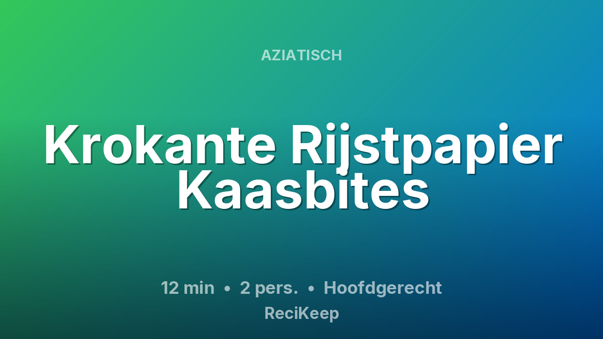 Receptkaart Krokante Rijstpapier Kaasbites – Hoofdgerecht
