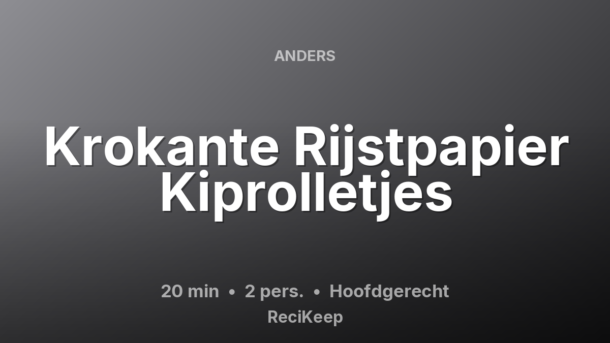 Receptkaart Krokante Rijstpapier Kiprolletjes – Hoofdgerecht