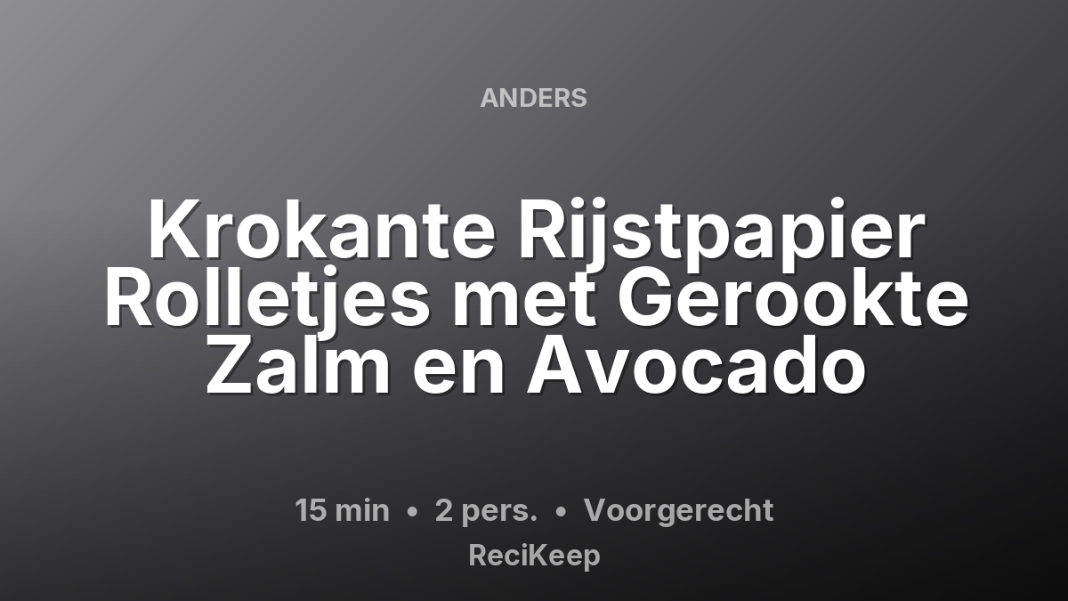 Receptkaart Krokante Rijstpapier Rolletjes met Gerookte Zalm en Avocado – Voorgerecht