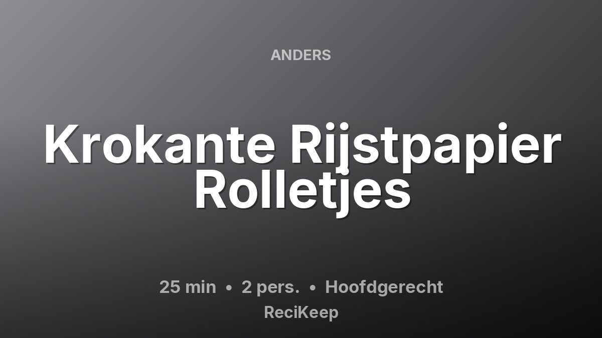 Receptkaart Krokante Rijstpapier Rolletjes – Hoofdgerecht