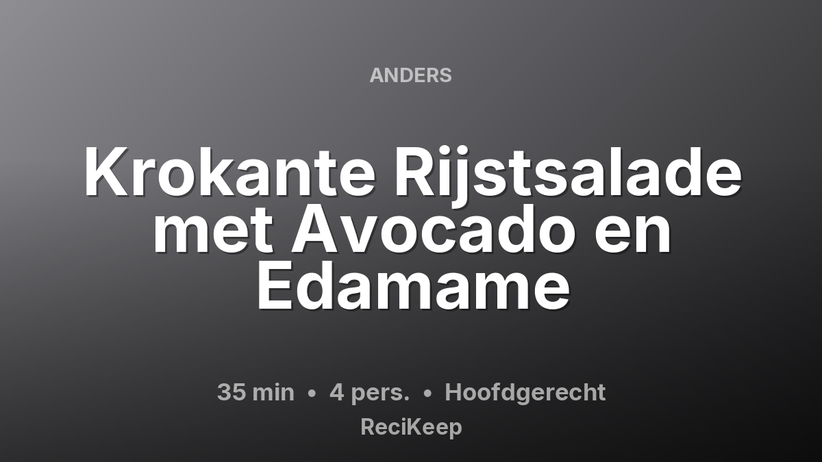 Receptkaart Krokante Rijstsalade met Avocado en Edamame – Hoofdgerecht
