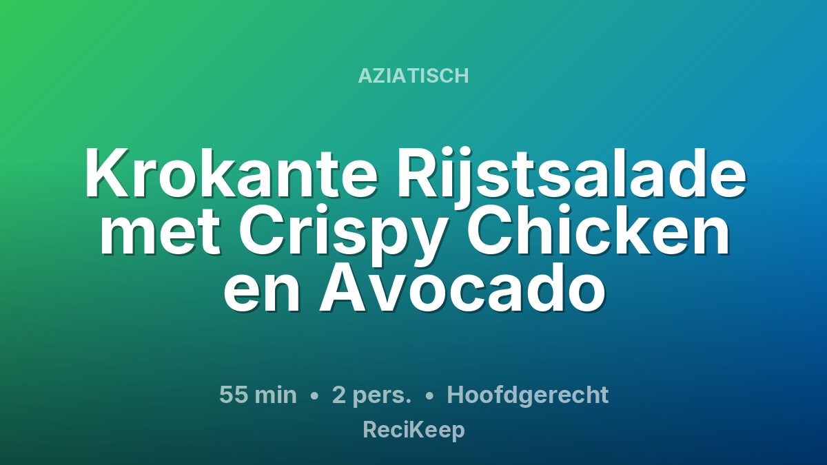 Receptkaart Krokante Rijstsalade met Crispy Chicken en Avocado – Hoofdgerecht