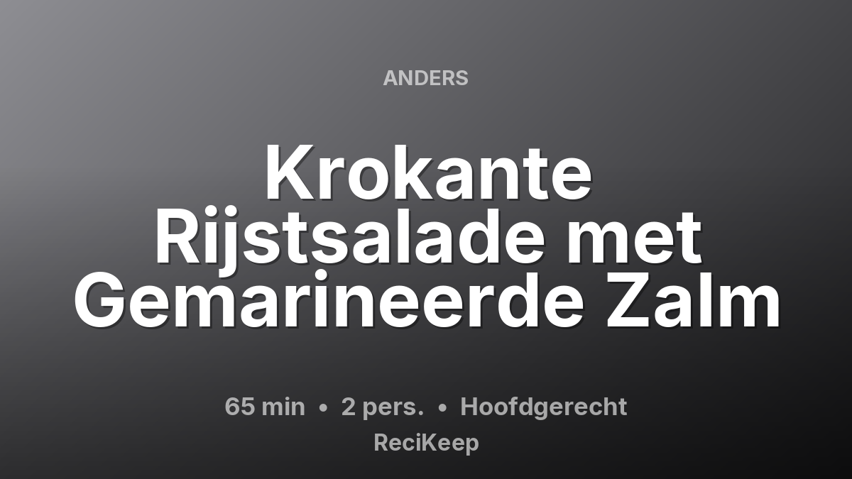 Receptkaart Krokante Rijstsalade met Gemarineerde Zalm – Hoofdgerecht