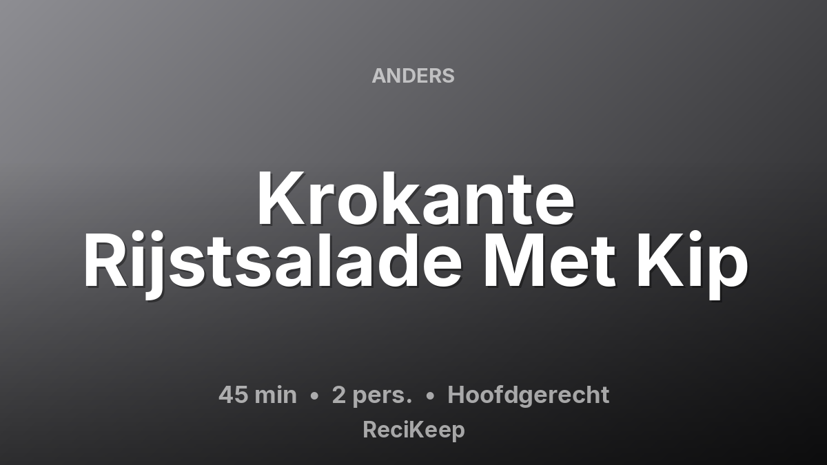 Receptkaart Krokante Rijstsalade Met Kip – Hoofdgerecht