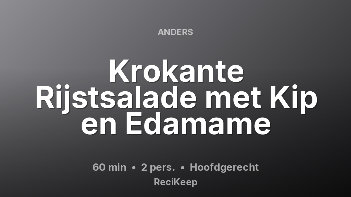 Receptkaart Krokante Rijstsalade met Kip en Edamame – Hoofdgerecht