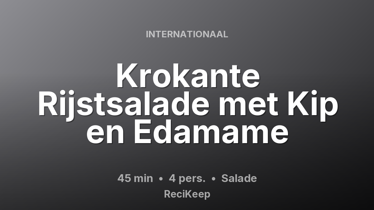Receptkaart Krokante Rijstsalade met Kip en Edamame – Salade