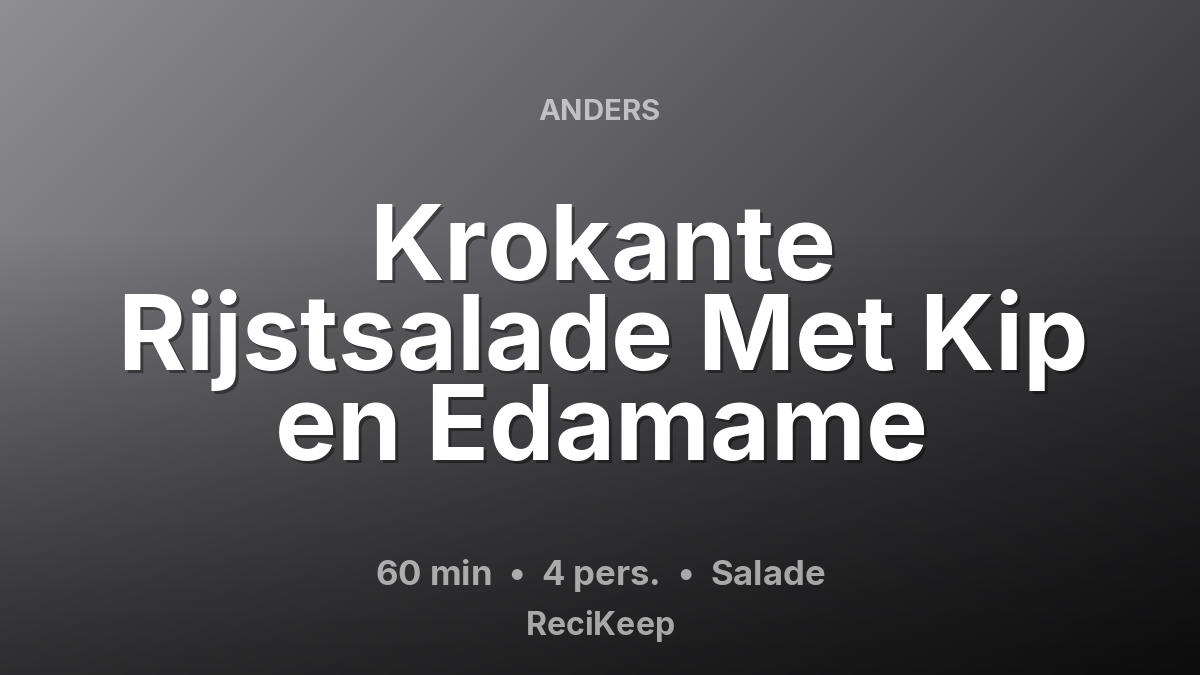 Receptkaart Krokante Rijstsalade Met Kip en Edamame – Salade