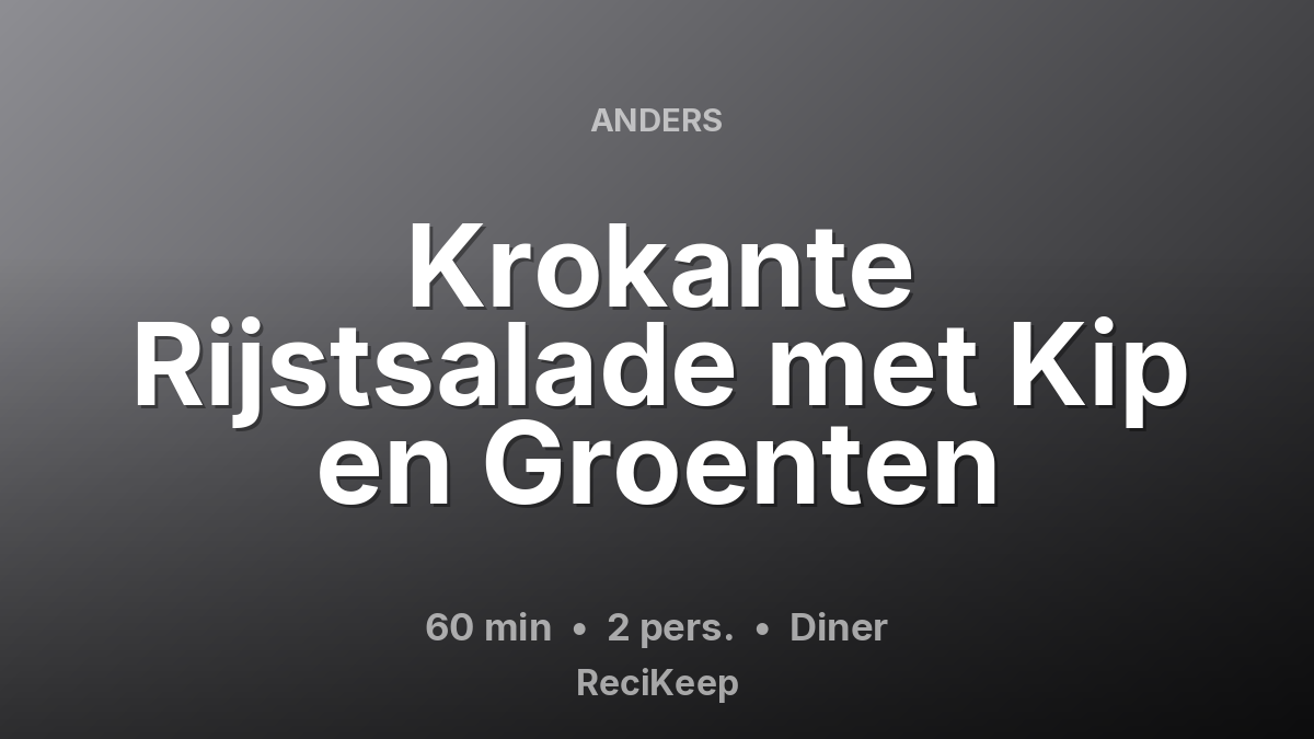 Receptkaart Krokante Rijstsalade met Kip en Groenten – Diner