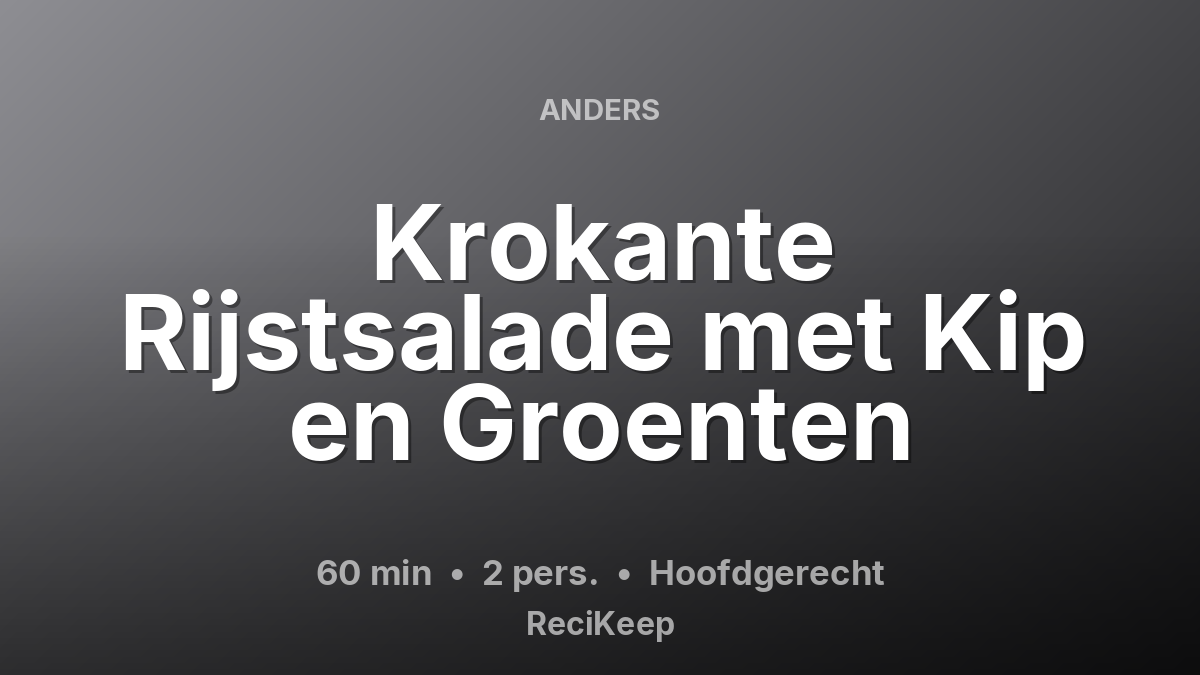 Receptkaart Krokante Rijstsalade met Kip en Groenten – Hoofdgerecht