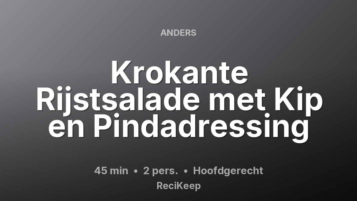 Receptkaart Krokante Rijstsalade met Kip en Pindadressing – Hoofdgerecht
