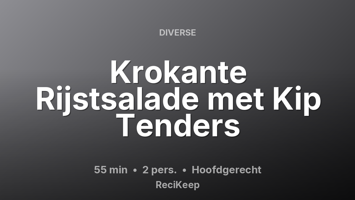 Receptkaart Krokante Rijstsalade met Kip Tenders – Hoofdgerecht