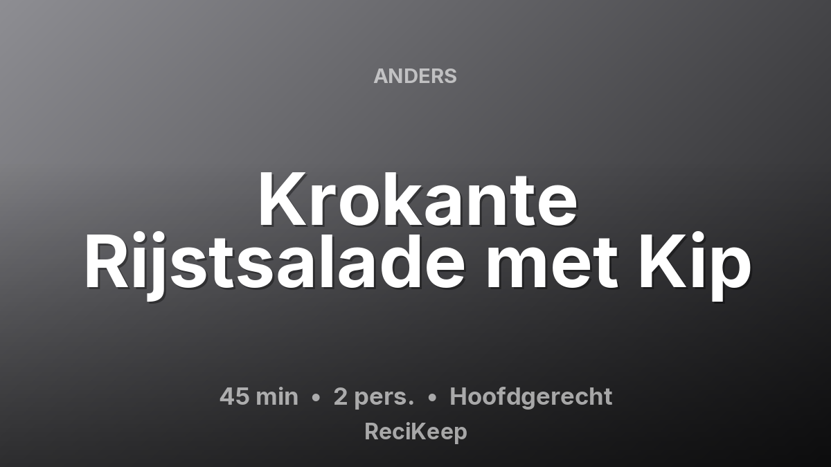 Receptkaart Krokante Rijstsalade met Kip – Hoofdgerecht