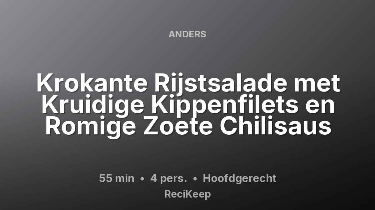 Receptkaart Krokante Rijstsalade met Kruidige Kippenfilets en Romige Zoete Chilisaus – Hoofdgerecht
