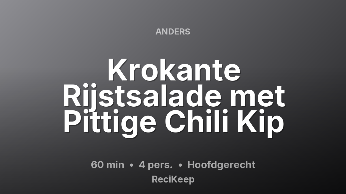 Receptkaart Krokante Rijstsalade met Pittige Chili Kip – Hoofdgerecht