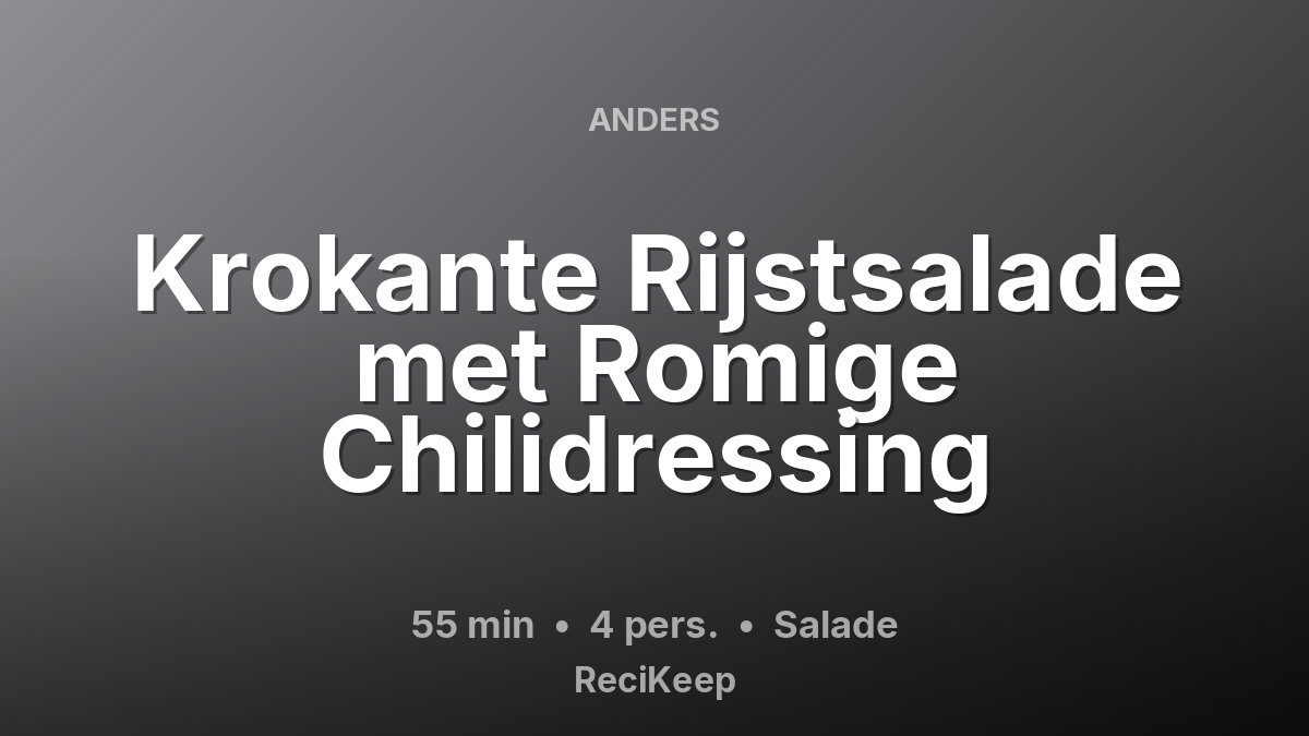 Receptkaart Krokante Rijstsalade met Romige Chilidressing – Salade