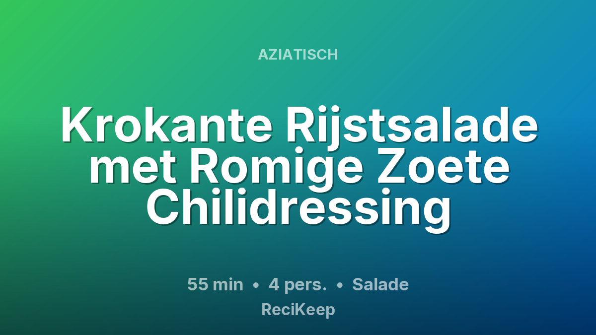 Receptkaart Krokante Rijstsalade met Romige Zoete Chilidressing – Salade