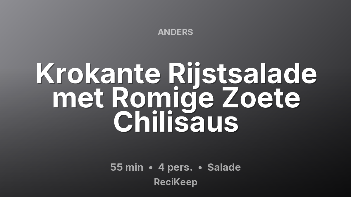 Receptkaart Krokante Rijstsalade met Romige Zoete Chilisaus – Salade