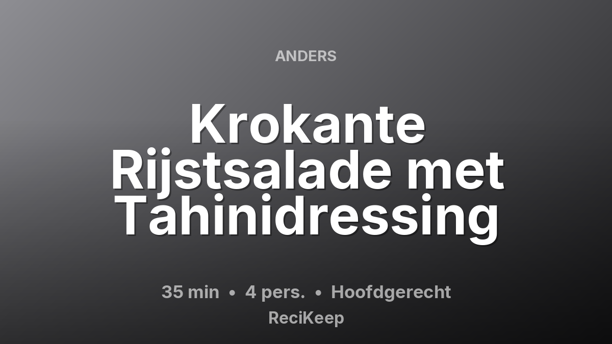 Receptkaart Krokante Rijstsalade met Tahinidressing – Hoofdgerecht