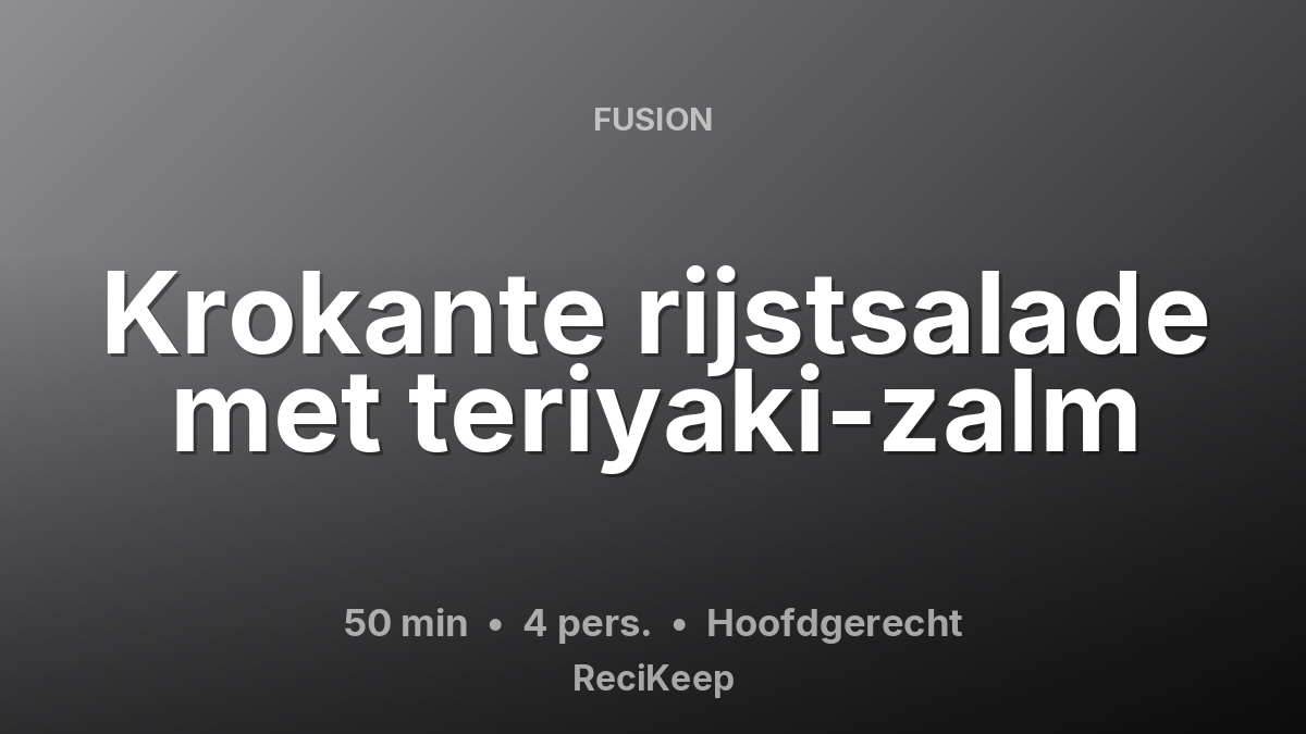 Receptkaart Krokante rijstsalade met teriyaki-zalm – Hoofdgerecht