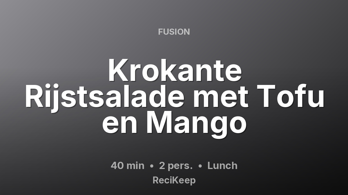 Receptkaart Krokante Rijstsalade met Tofu en Mango – Lunch