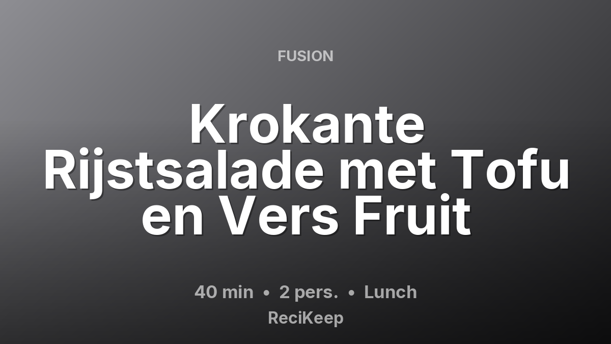 Receptkaart Krokante Rijstsalade met Tofu en Vers Fruit – Lunch