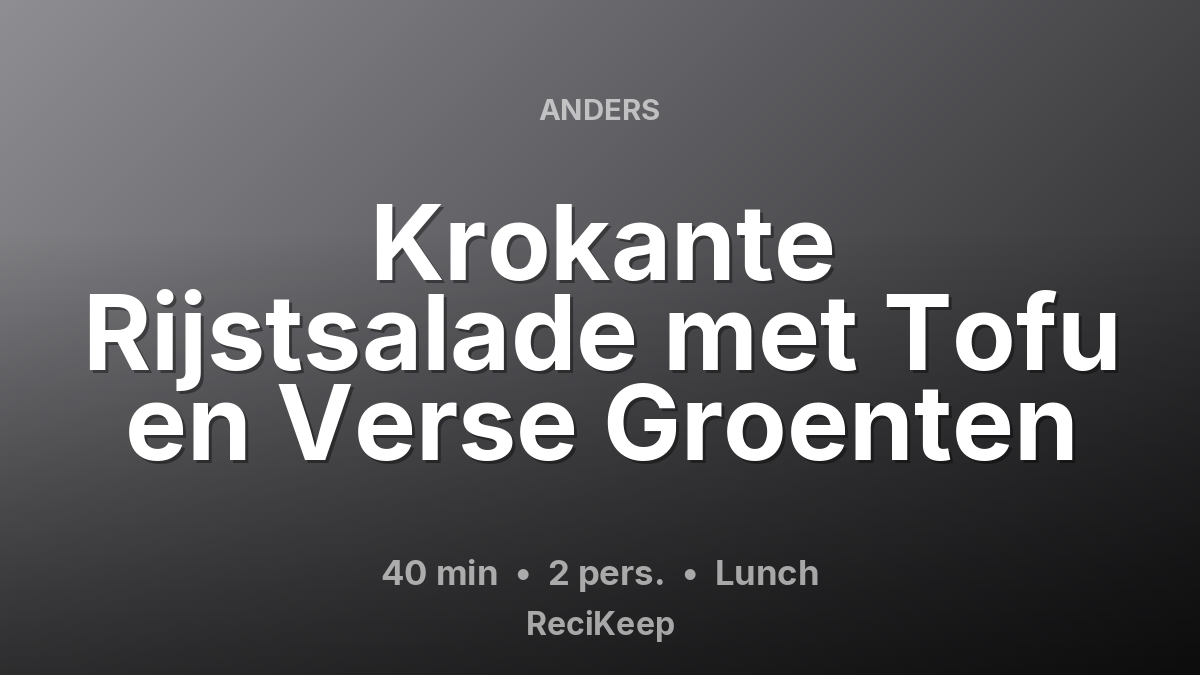 Receptkaart Krokante Rijstsalade met Tofu en Verse Groenten – Lunch