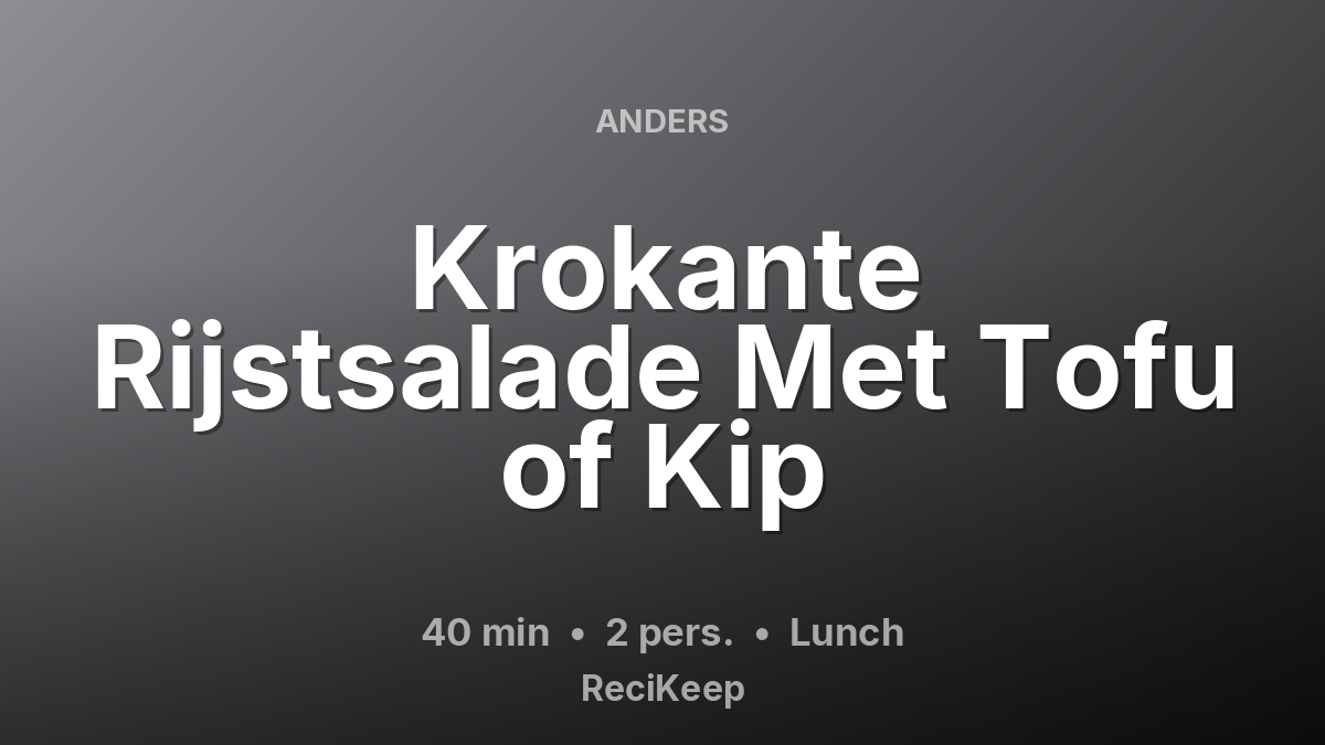 Receptkaart Krokante Rijstsalade Met Tofu of Kip – Lunch