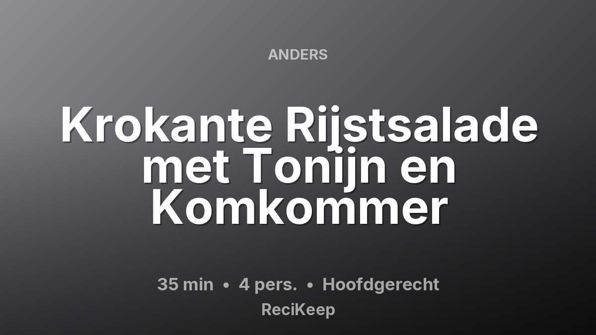 Receptkaart Krokante Rijstsalade met Tonijn en Komkommer – Hoofdgerecht