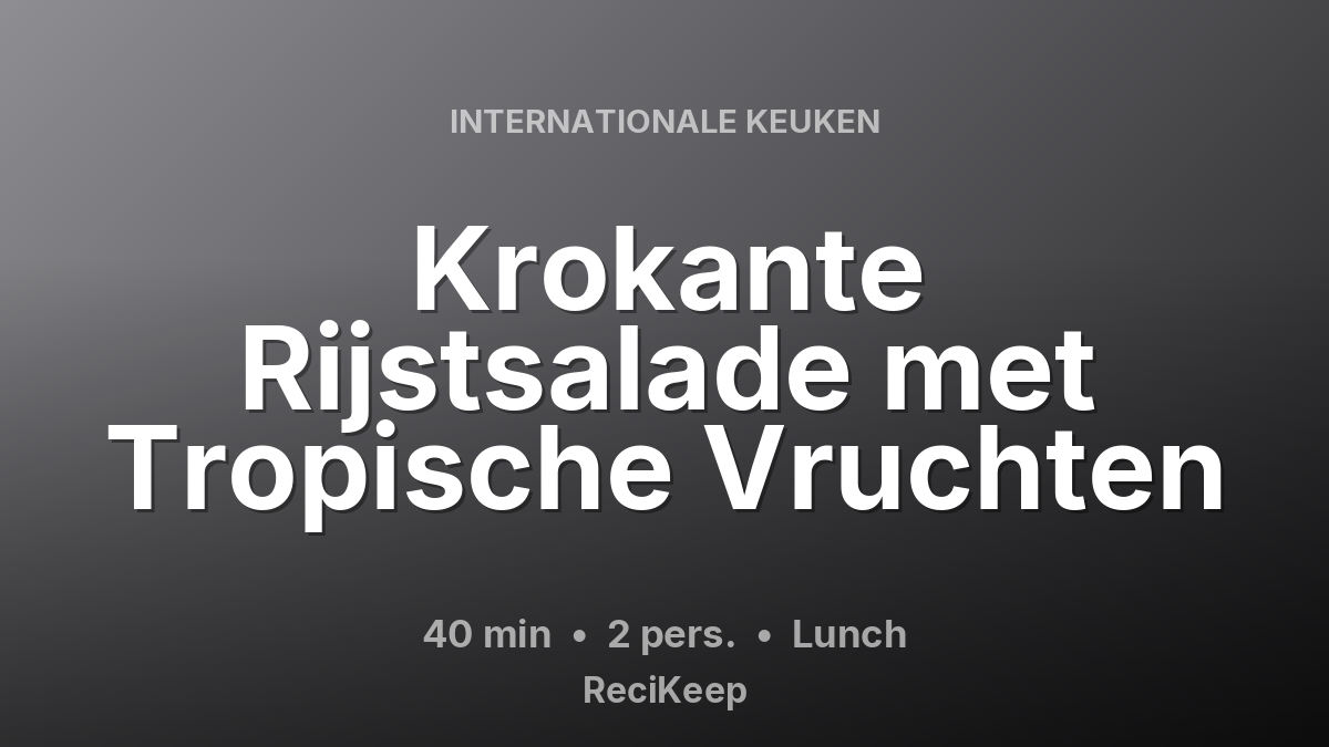Receptkaart Krokante Rijstsalade met Tropische Vruchten – Lunch