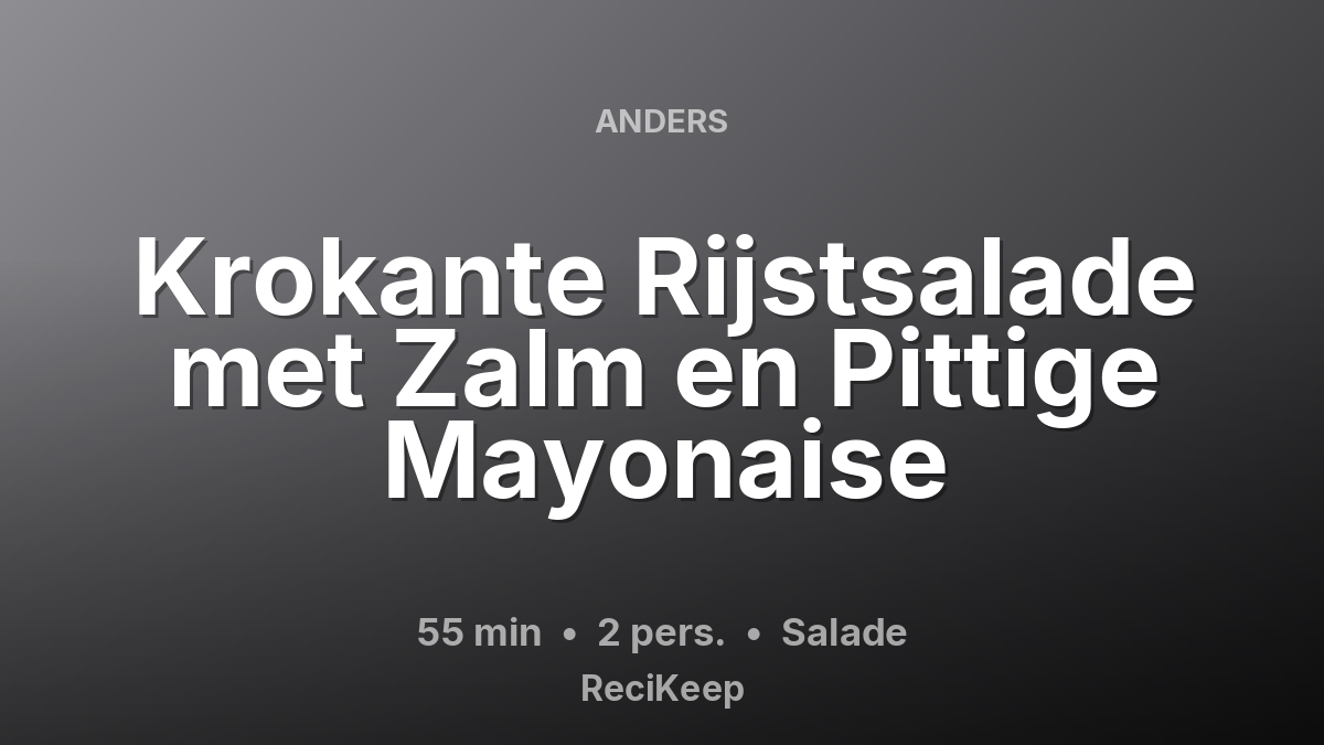 Receptkaart Krokante Rijstsalade met Zalm en Pittige Mayonaise – Salade