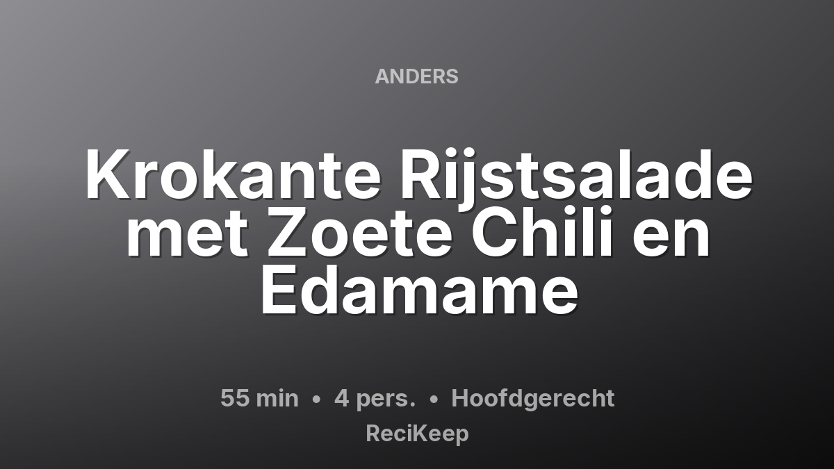 Receptkaart Krokante Rijstsalade met Zoete Chili en Edamame – Hoofdgerecht