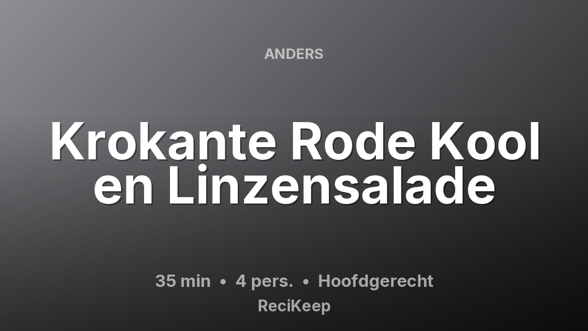 Receptkaart Krokante Rode Kool en Linzensalade – Hoofdgerecht