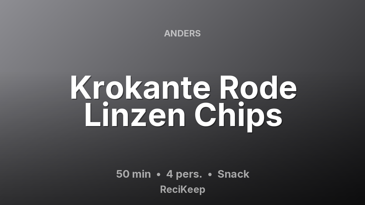Receptkaart Krokante Rode Linzen Chips – Snack
